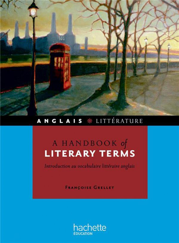 A HANDBOOK OF LITERARY TERMS - INTRODUCTION AU VOCABULAIRE LITTERAIRE ANGLAIS - GRELLET FRANCOISE - Hachette Supérieur