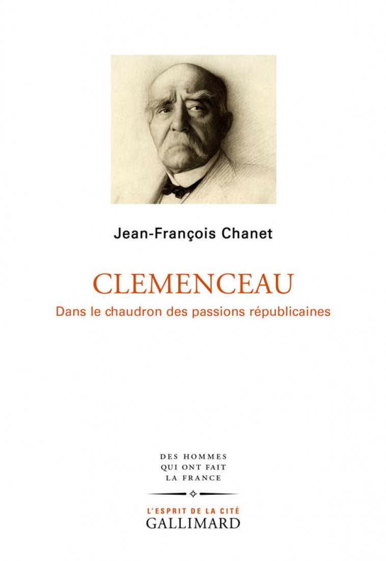 CLEMENCEAU - DANS LE CHAUDRON DES PASSIONS REPUBLICAINES - CHANET JEAN-FRANCOIS - GALLIMARD
