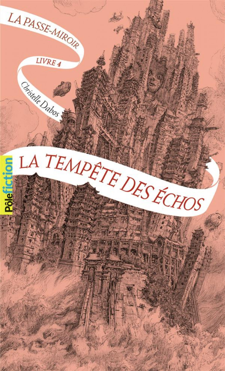 LA PASSE-MIROIR, 4 - LA TEMPETE DES ECHOS - DABOS CHRISTELLE - GALLIMARD