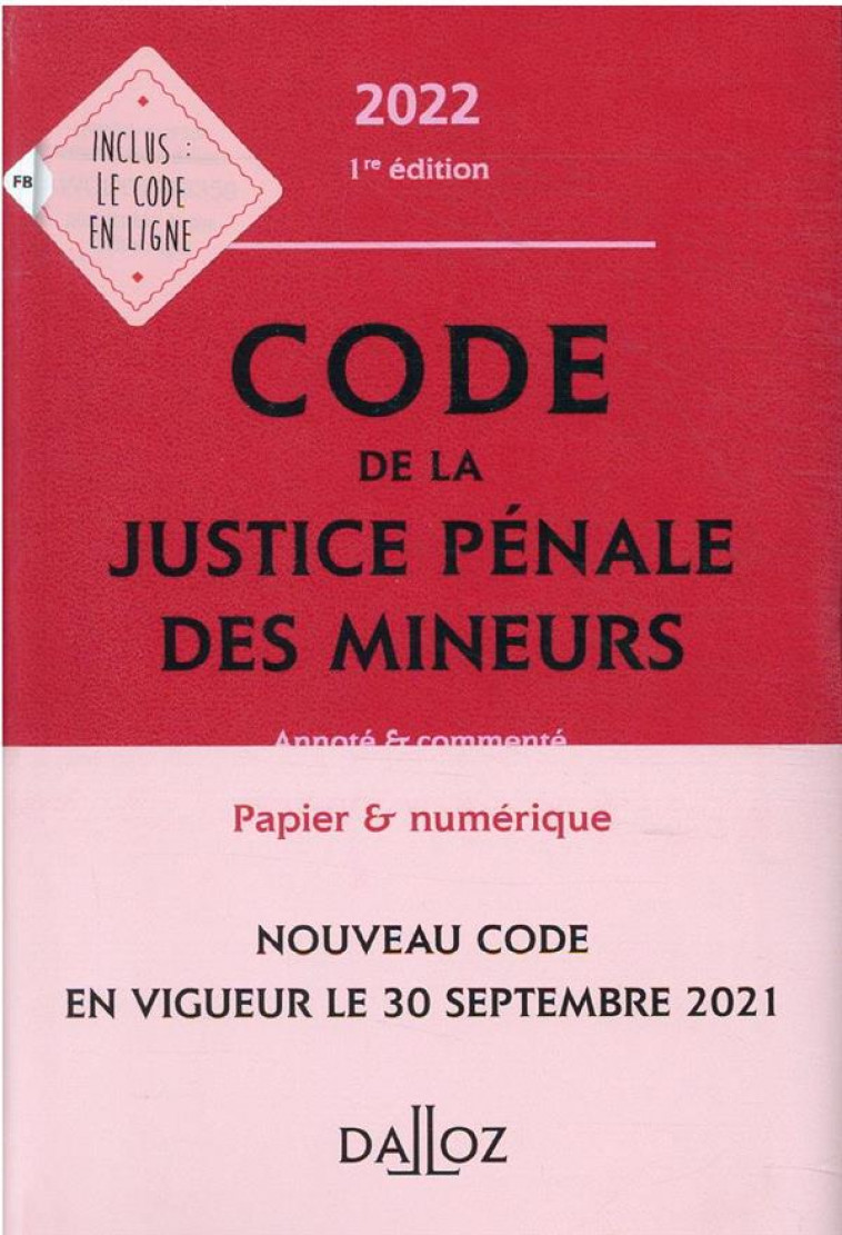 CODE DE LA JUSTICE PENALE DES MINEURS 2022, ANNOTE ET COMMENTE - 1RE ED. - XXX - DALLOZ