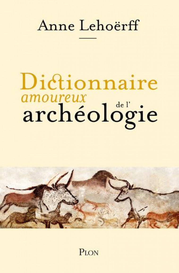 DICTIONNAIRE AMOUREUX DE L-ARCHEOLOGIE - LEHOERFF/BOULDOUYRE - PLON