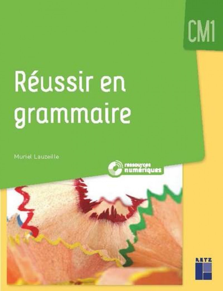 REUSSIR EN GRAMMAIRE AU CM1 + RESSOURCES NUMERIQUES - LAUZEILLE MURIEL - RETZ