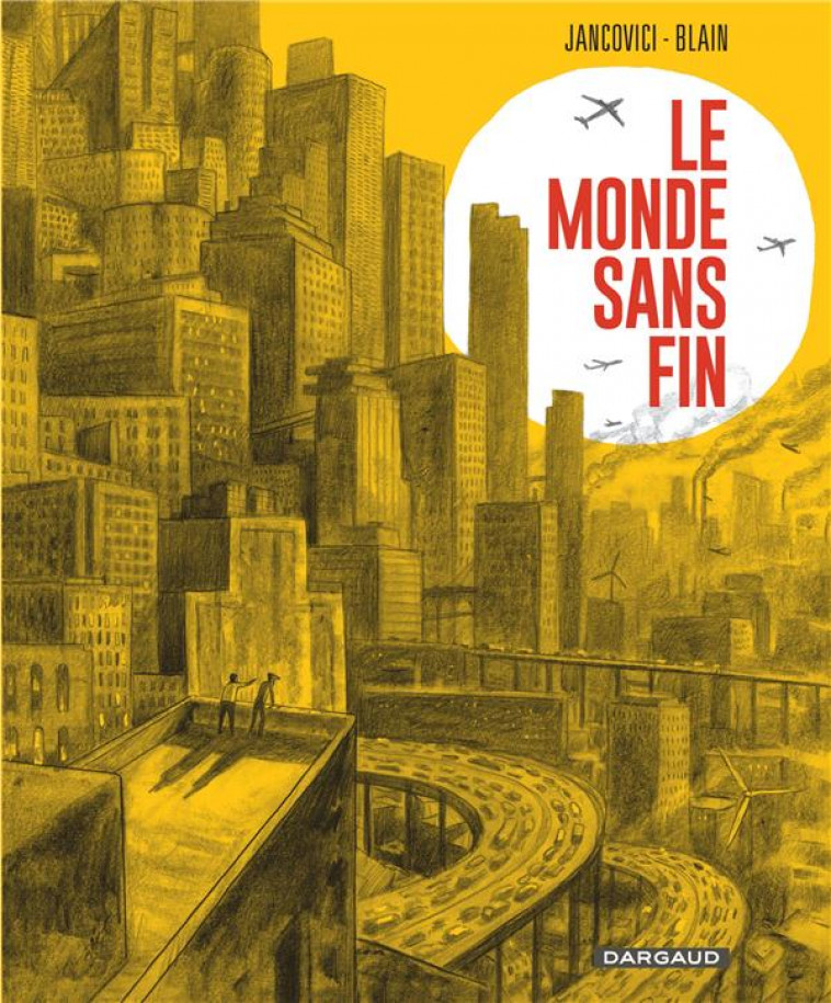 LE MONDE SANS FIN, MIRACLE ENERGETIQUE ET DERIVE CLIMATIQUE - BLAIN, CHRISTOPHE  - DARGAUD