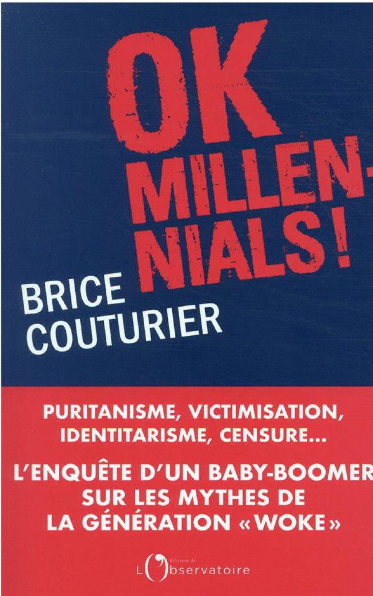 OK MILLENNIALS ! - PURITANISME, VICTIMISATION, IDENTITARISME, CENSURE...L-ENQUETE D-UN  BABY BOOMER - COUTURIER BRICE - L'OBSERVATOIRE