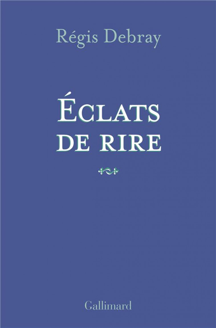 ECLATS DE RIRE - DEBRAY REGIS - GALLIMARD