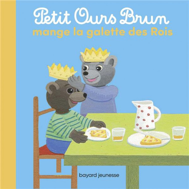 PETIT OURS BRUN MANGE LA GALETTE DES ROIS - AUBINAIS/BOUR - BAYARD JEUNESSE