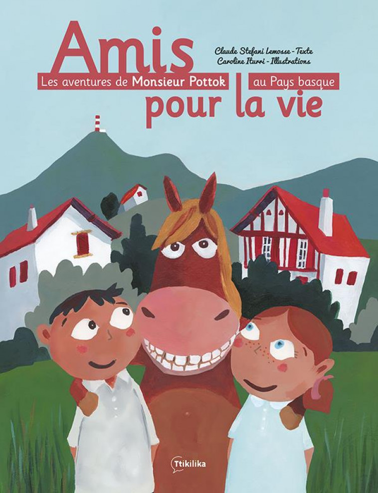 LES AVENTURES DE MONSIEUR POTTOK AU PAYS BASQUE - T01 - AMIS POUR LA VIE - 9782493527004 - ITURRI - BLACKLEPHANT