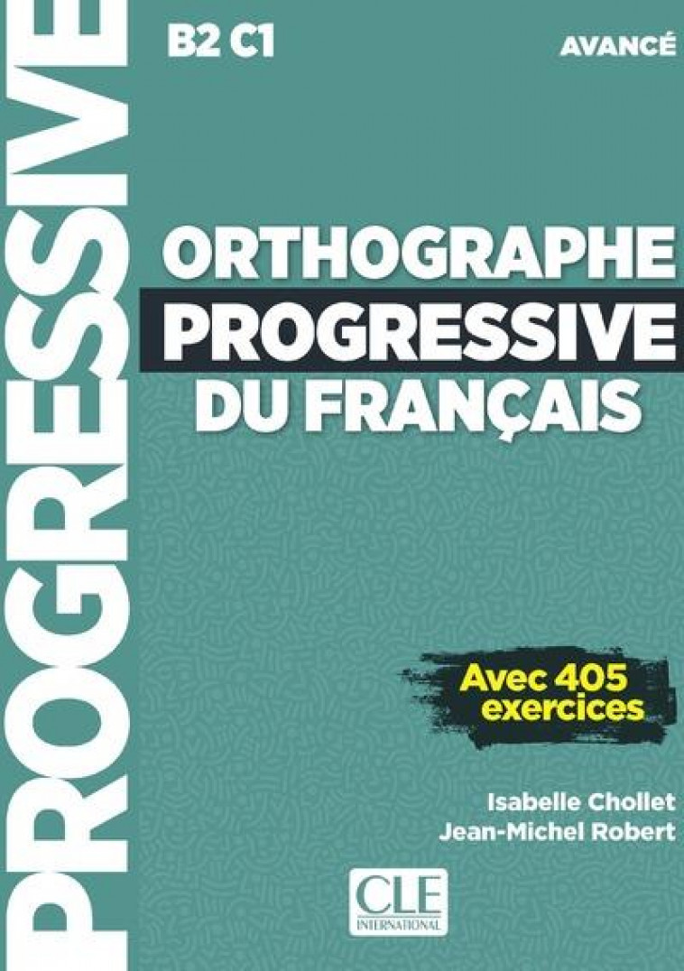 ORTHOGRAPHE PROGRESSIVE DU FRANCAIS NIVEAU AVANCE + CD (NC) - CHOLLET/ROBERT - NC