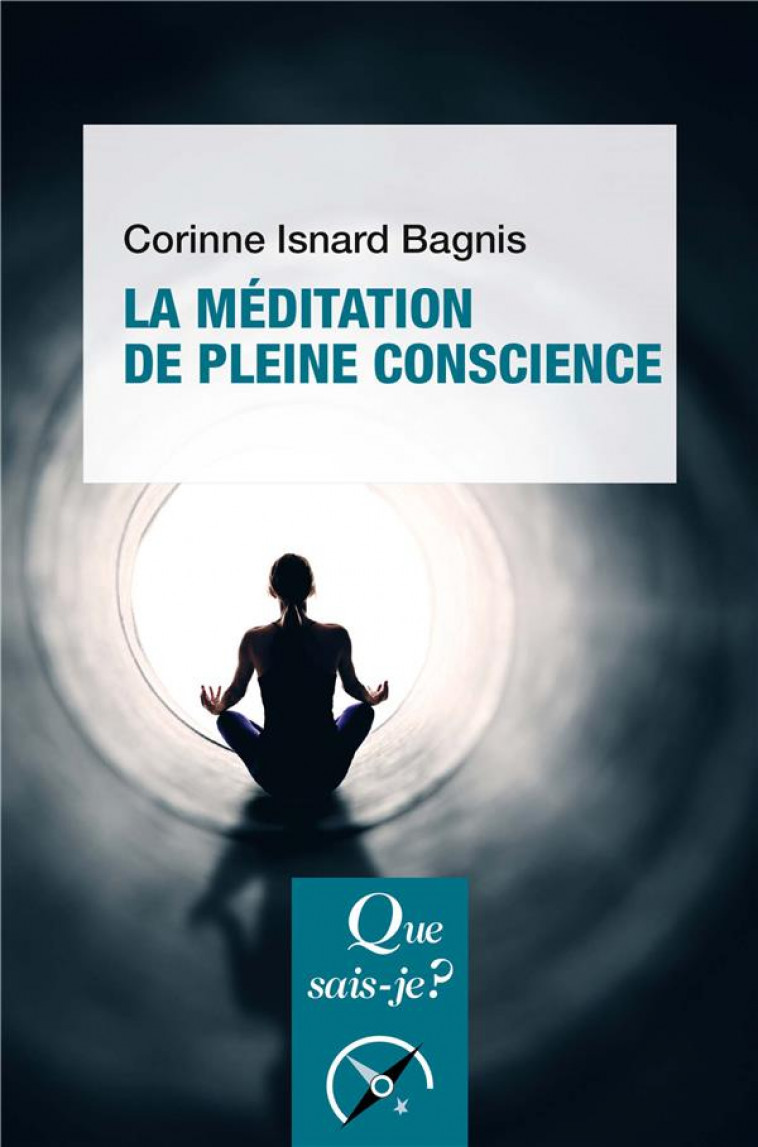 LA MEDITATION DE PLEINE CONSCIENCE - ISNARD BAGNIS C. - QUE SAIS JE