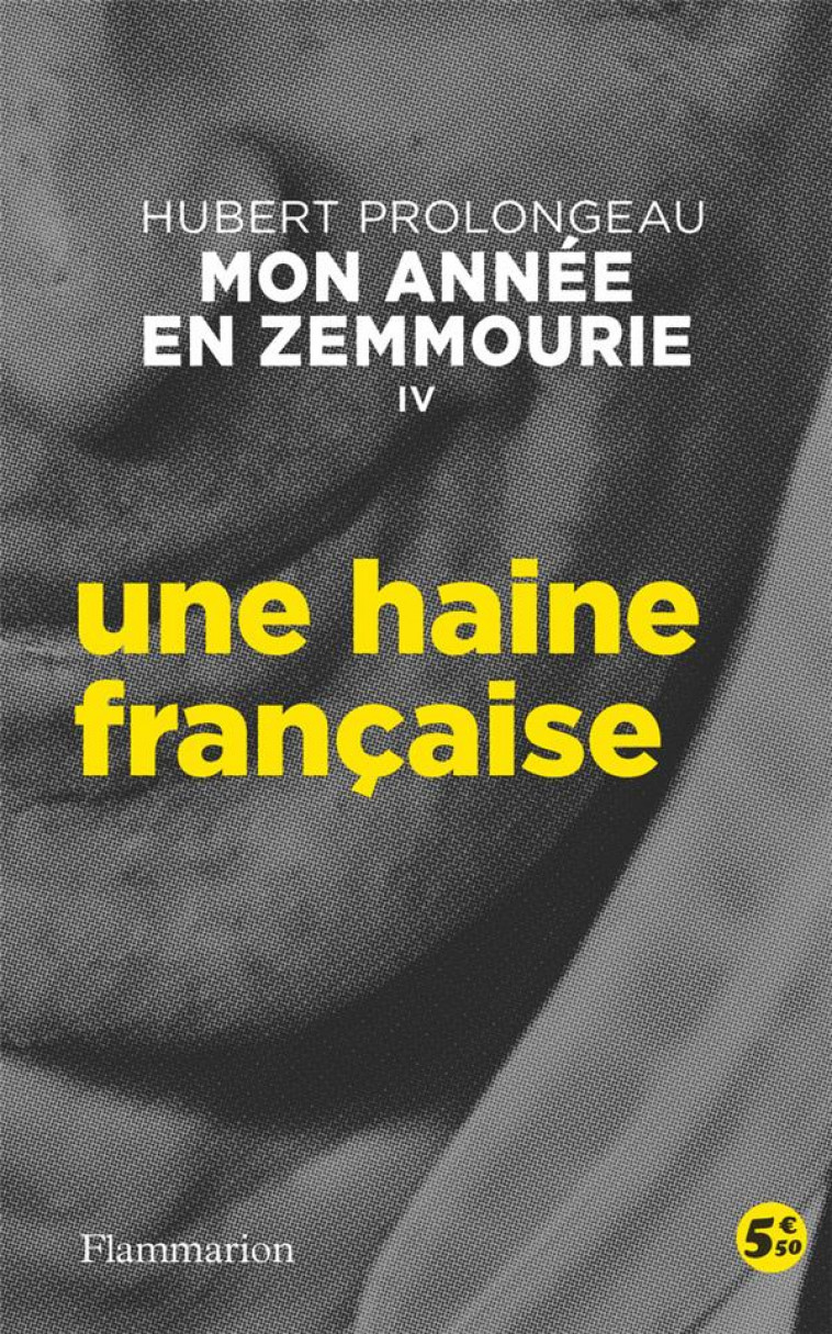 MON ANNEE EN ZEMMOURIE - IV - UNE HAINE FRANCAISE - PROLONGEAU HUBERT - FLAMMARION