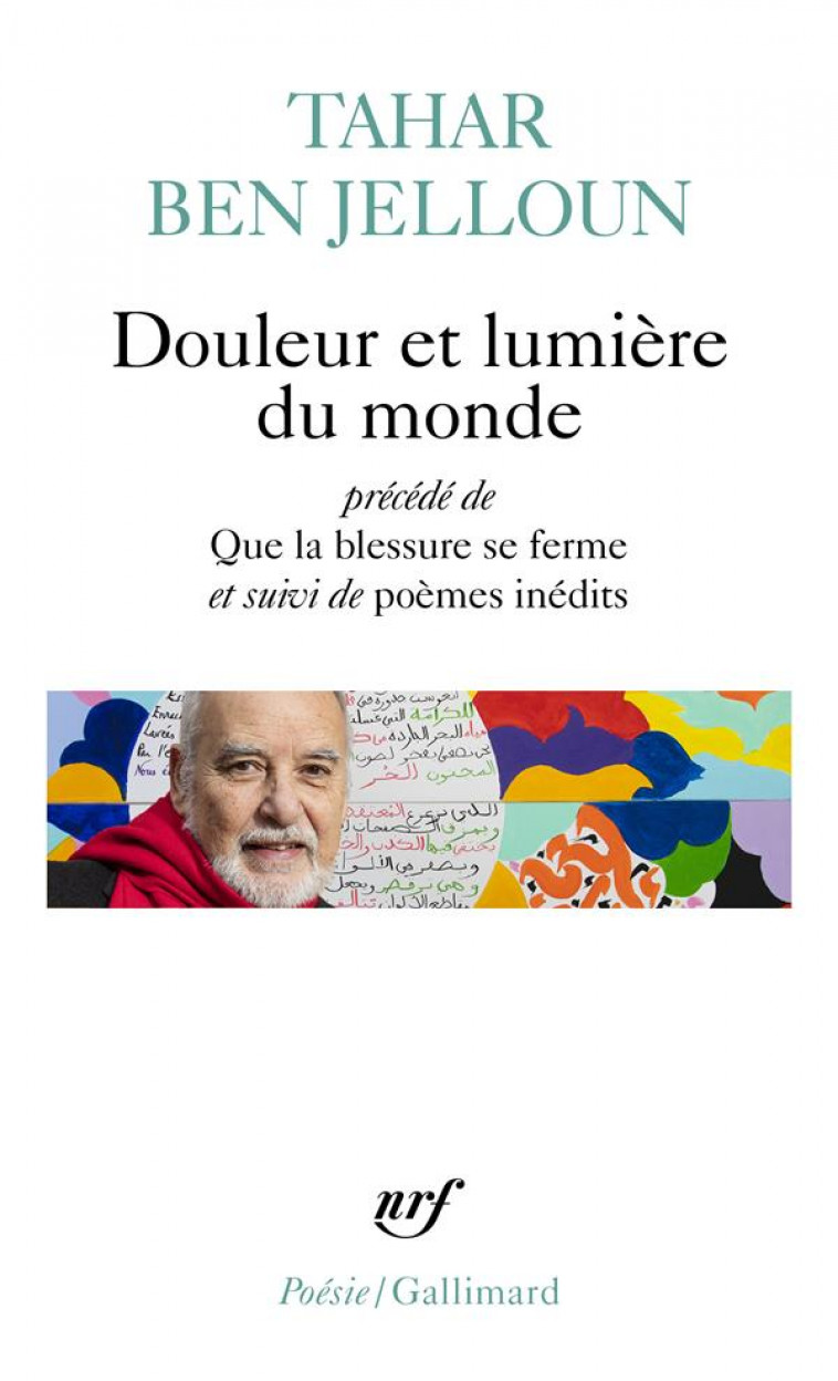 DOULEUR ET LUMIERE DU MONDE PRECEDE DE QUE LA BLESSURE SE FERME - BEN JELLOUN TAHAR - GALLIMARD