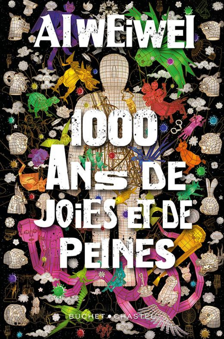 1 000 ANS DE JOIES ET DE PEINES - WEIWEI AI - BUCHET CHASTEL