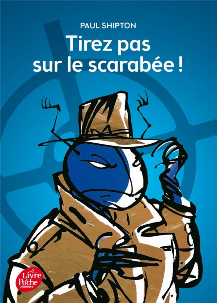 TIREZ PAS SUR LE SCARABEE - SHIPTON/BOUILLE/BOLL - Le Livre de poche jeunesse