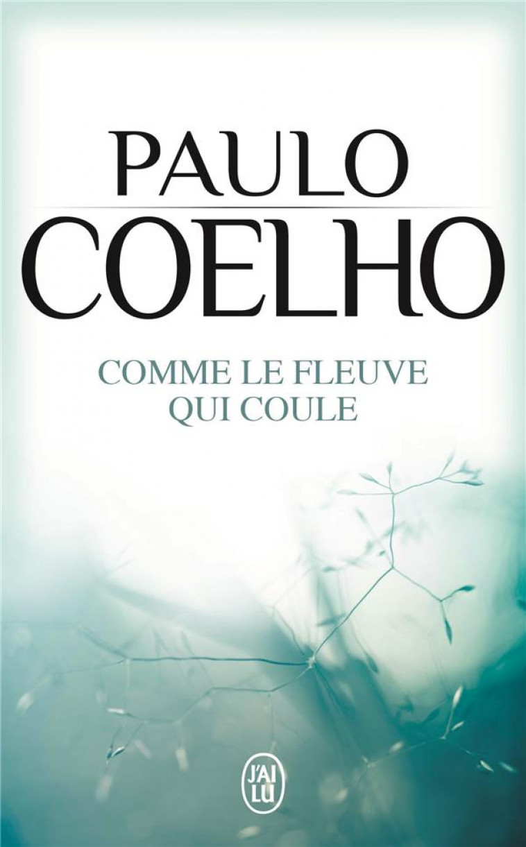 COMME LE FLEUVE QUI COULE - COELHO PAULO - J'AI LU