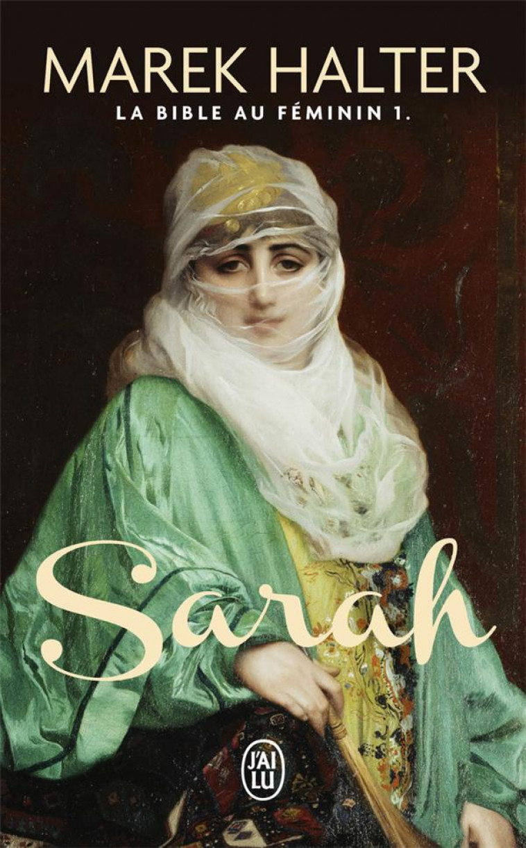 LA BIBLE AU FEMININ - T01 - SARAH - HALTER MAREK - J'AI LU