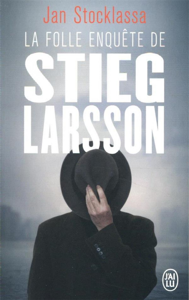 LA FOLLE ENQUETE DE STIEG LARSSON - STOCKLASSA JAN - J'AI LU