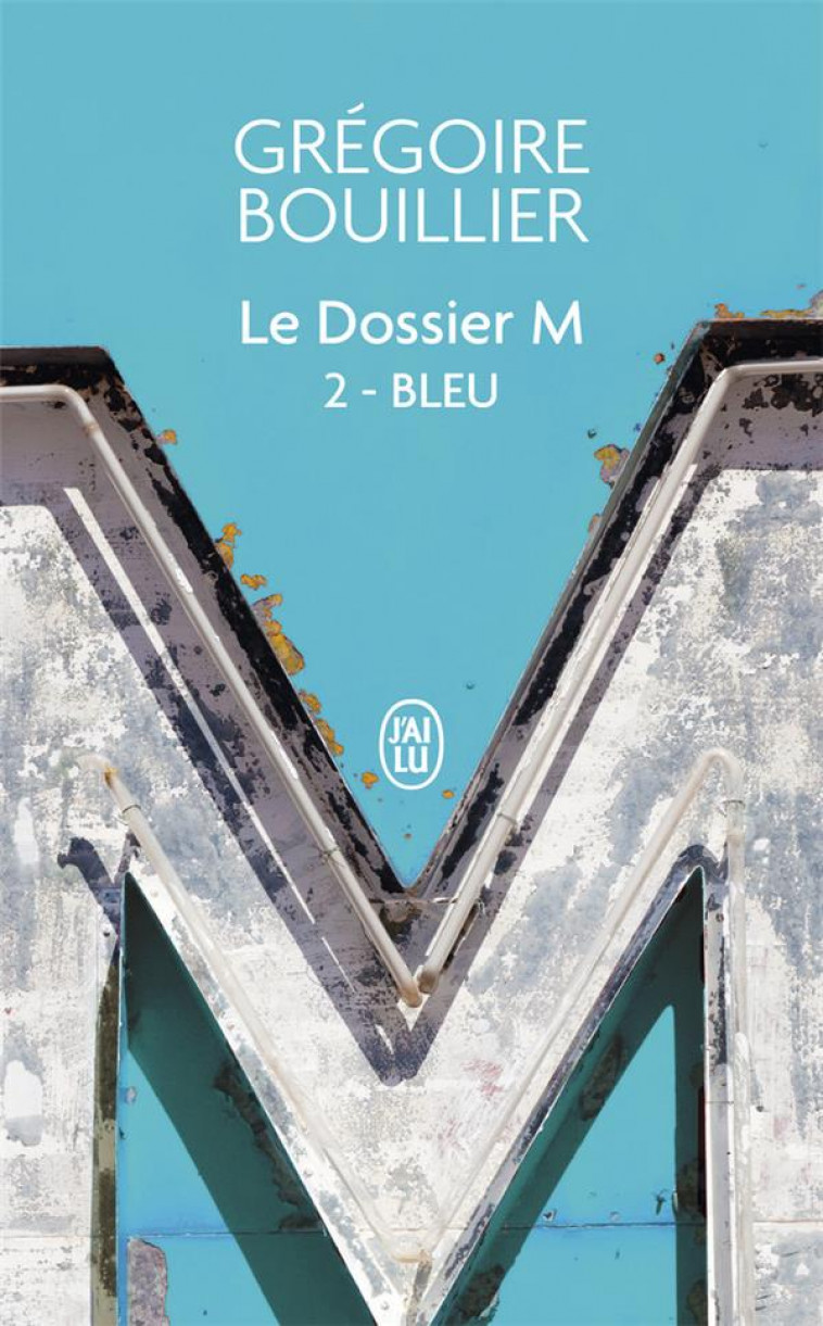 LE DOSSIER M - T02 - BLEU - BOUILLIER GREGOIRE - J'AI LU