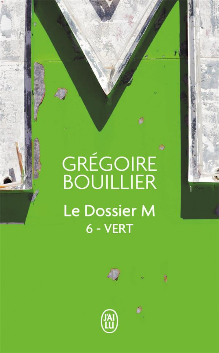 LE DOSSIER M - 6 - VERT - BOUILLIER GREGOIRE - J'AI LU