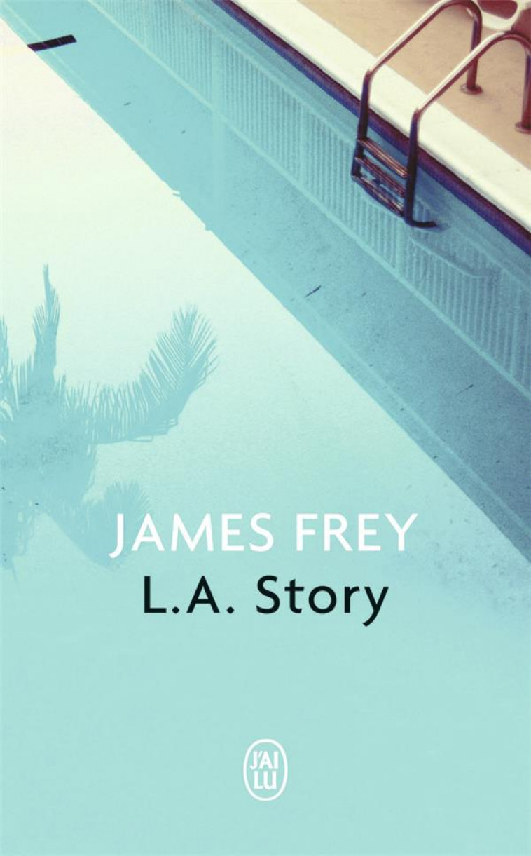 L.A. STORY - FREY JAMES - J'AI LU