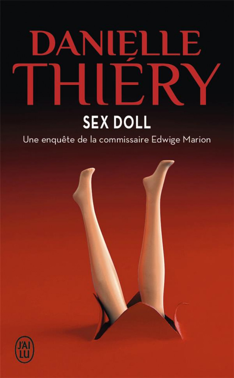 SEX DOLL - UNE ENQUETE DE LA COMMISSAIRE ED WIGE MARION - THIERY DANIELLE - J'AI LU