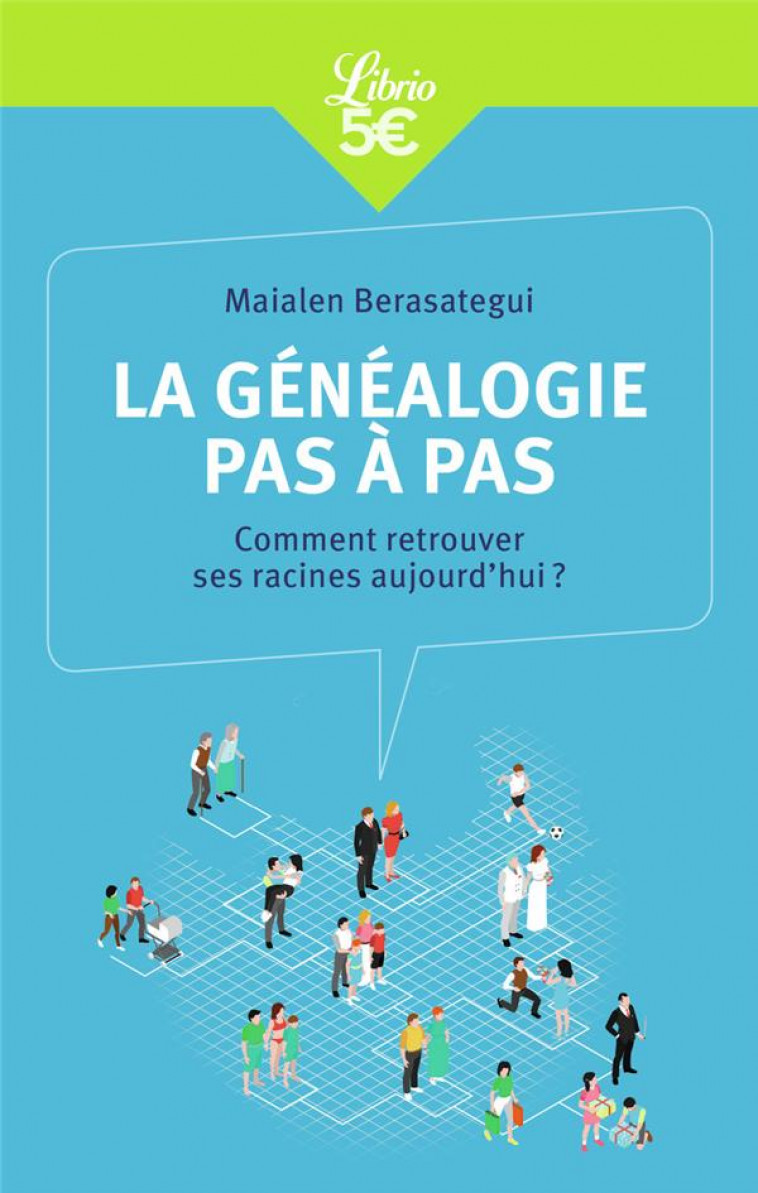 LA GENEALOGIE PAS A PAS - COMMENT RETROUVER SES RACINES AUJOURD-HUI ? - BERASATEGUI MAIALEN - J'AI LU