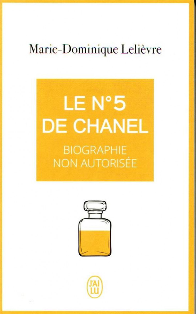 LE N 5 DE CHANEL - BIOGRAPHIE NON AUTORISEE - LELIEVRE M-D. - J'AI LU