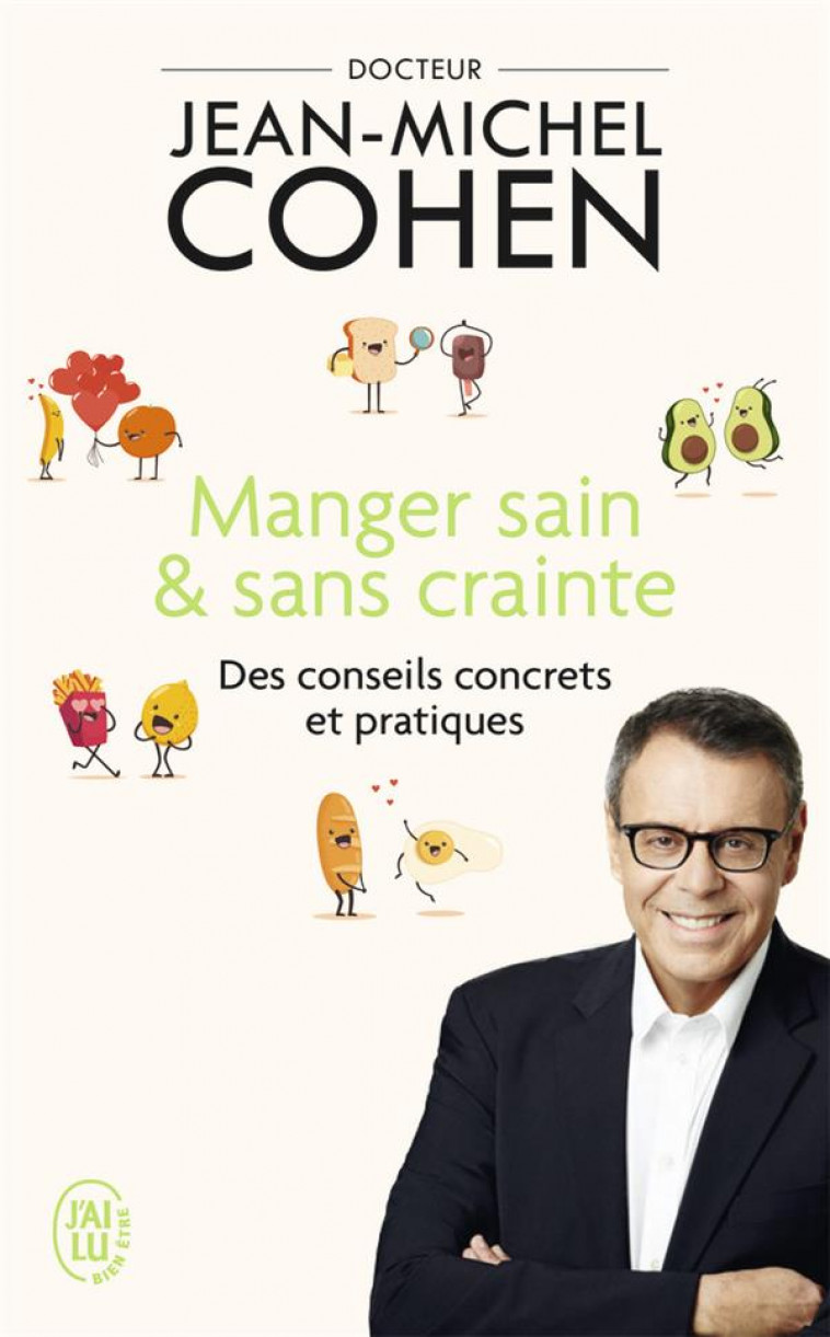 MANGER SAIN ET SANS CRAINTE - DES CONSEILS CONCRETS ET PRATIQUES - COHEN JEAN-MICHEL - J'AI LU