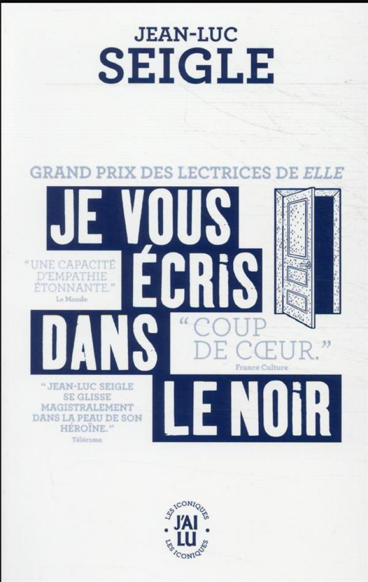 JE VOUS ECRIS DANS LE NOIR - SUIVI DE IPHIGENIE, OU LES EFFETS DE LA CHASSE - SEIGLE JEAN-LUC - J'AI LU