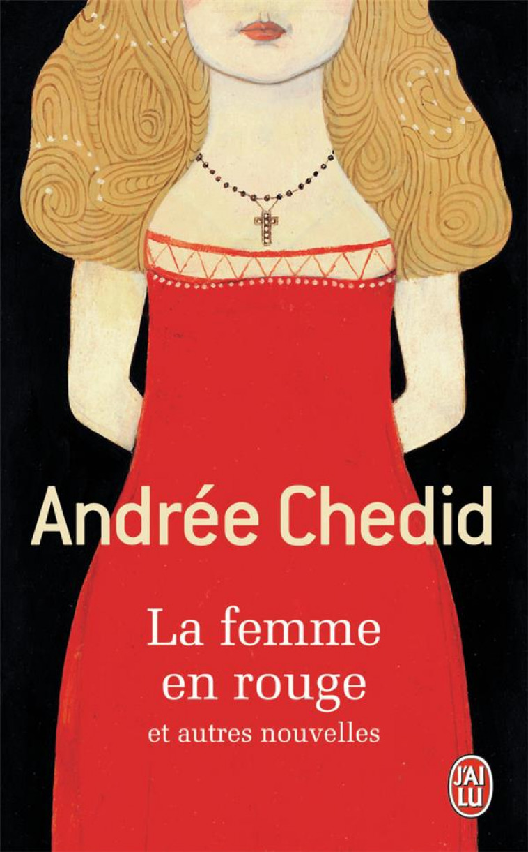 LA FEMME EN ROUGE ET AUTRES NOUVELLES - CHEDID ANDREE - J'AI LU