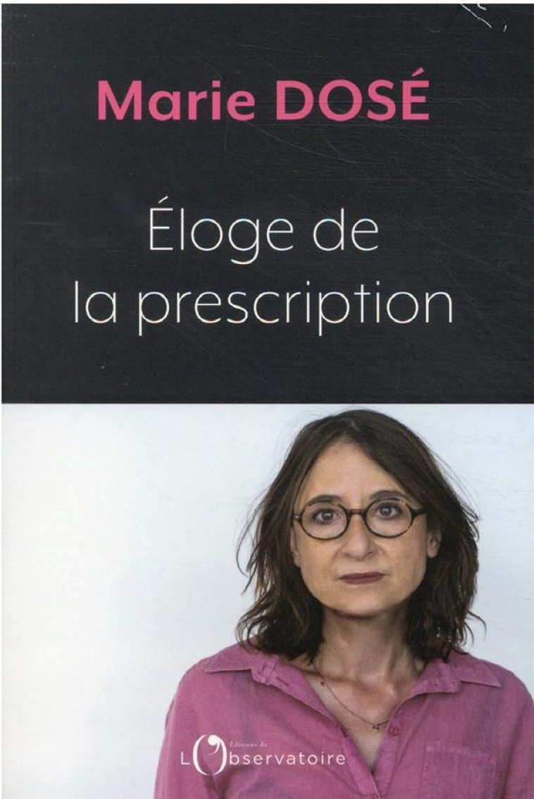 ELOGE DE LA PRESCRIPTION - DOSE MARIE - L'OBSERVATOIRE