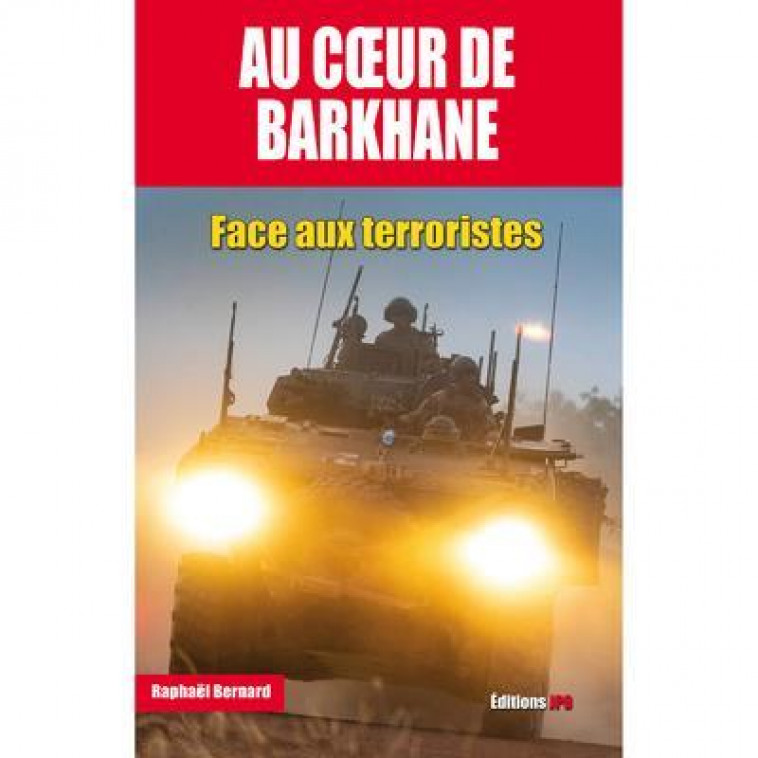AU COEUR DE BARKHANE - FACE AUX TERRORISTES - RAPHAEL BERNARD - JPO