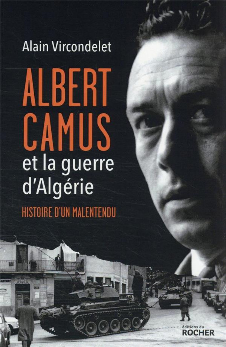 ALBERT CAMUS ET LA GUERRE D-ALGERIE - HISTOIRE D-UN MALENTENDU - VIRCONDELET ALAIN - DU ROCHER