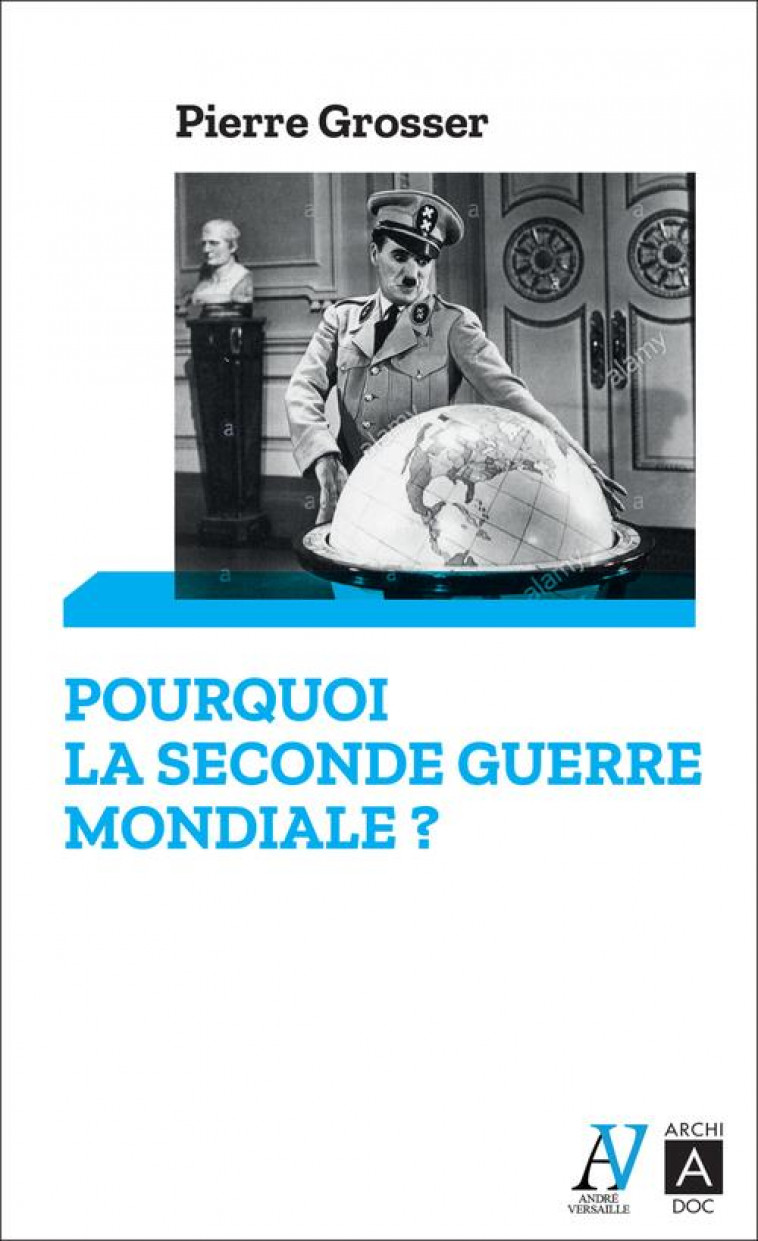 POURQUOI LA SECONDE GUERRE MONDIALE ? - GROSSER PIERRE - ARCHIPEL