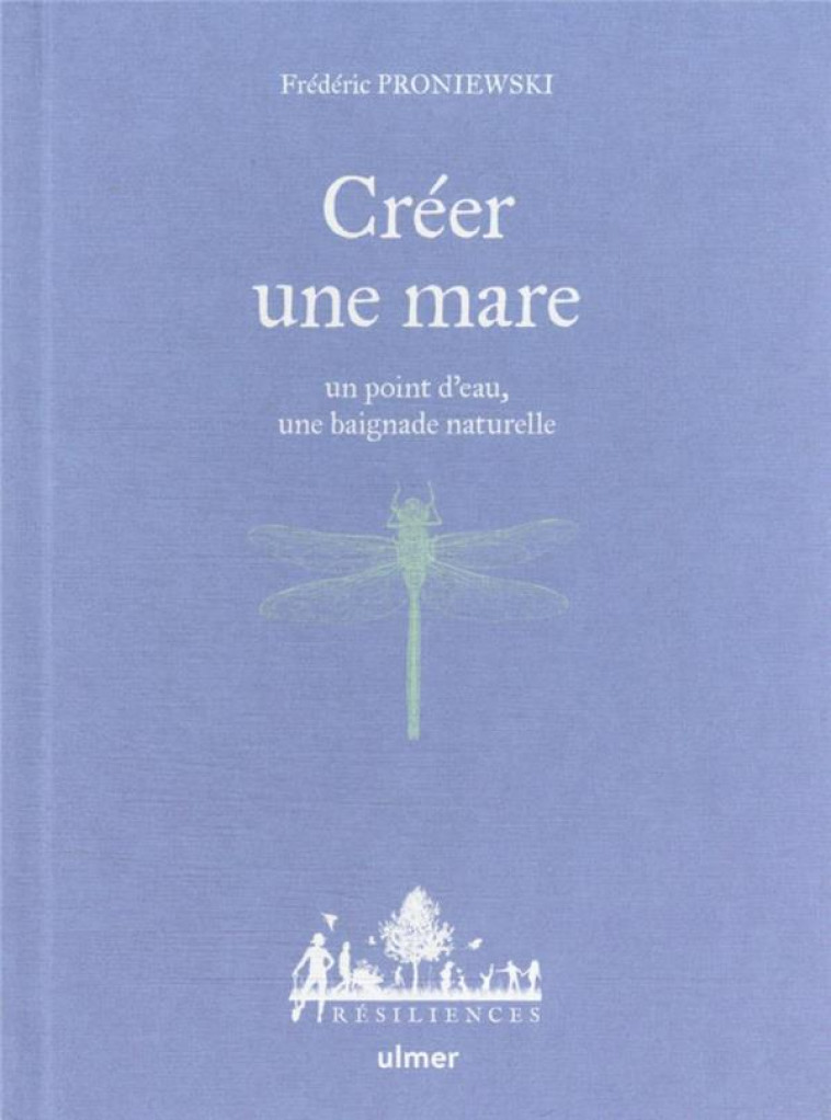 CREER UNE MARE, UN POINT D-EAU, UNE BAIGNADE NATURELLE - PRONIEWSKI/LE TOQUIN - ULMER