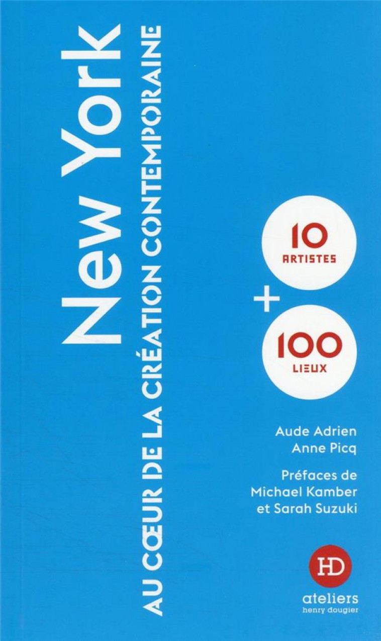 NEW YORK - AU COEUR DE LA CREATION CONTEMPORAINE - ADRIEN/PICQ/KAMBER - HENRY DOUGIER