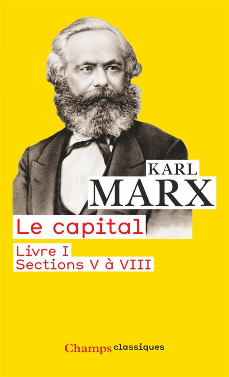 LE CAPITAL - LIVRE I, SECTIONS I A IV - MARX KARL - Flammarion