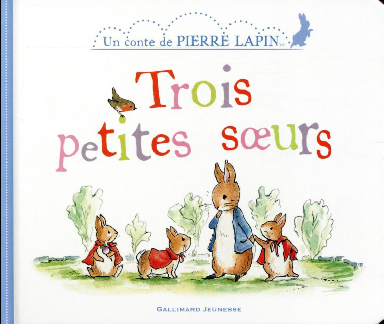 TROIS PETITES SOEURS - UN CONTE DE PIERRE LAPIN - COLLECTIF - Gallimard-Jeunesse