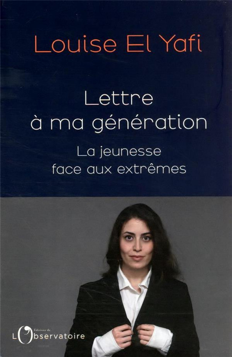 LETTRE A MA GENERATION - LA JEUNESSE FACE AUX EXTREMES - EL YAFI LOUISE - L'OBSERVATOIRE
