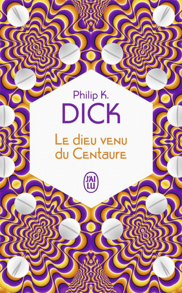 LE DIEU VENU DU CENTAURE - DICK PHILIP K. - J'AI LU