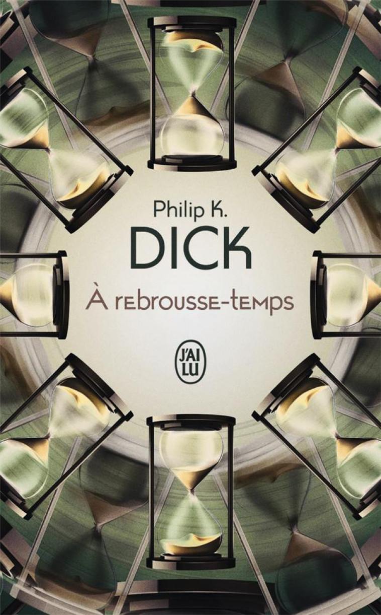 A REBROUSSE-TEMPS - DICK PHILIP K. - J'AI LU