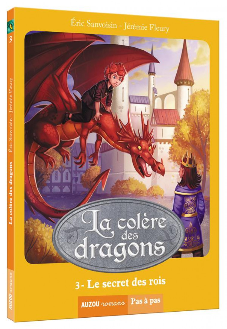 LA SAGA DES DRAGONS - LA COLERE DES DRAGONS -  LE SECRET DES ROIS  TOME 3 (COLL. PAS A PAS) - SANVOISIN/FLEURY - Auzou