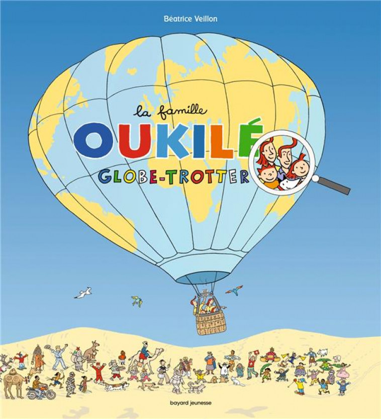 LA FAMILLE OUKILE GLOBE-TROTTER - NOUVELLE EDITION - IRIBARREN/VEILLON - BAYARD JEUNESSE