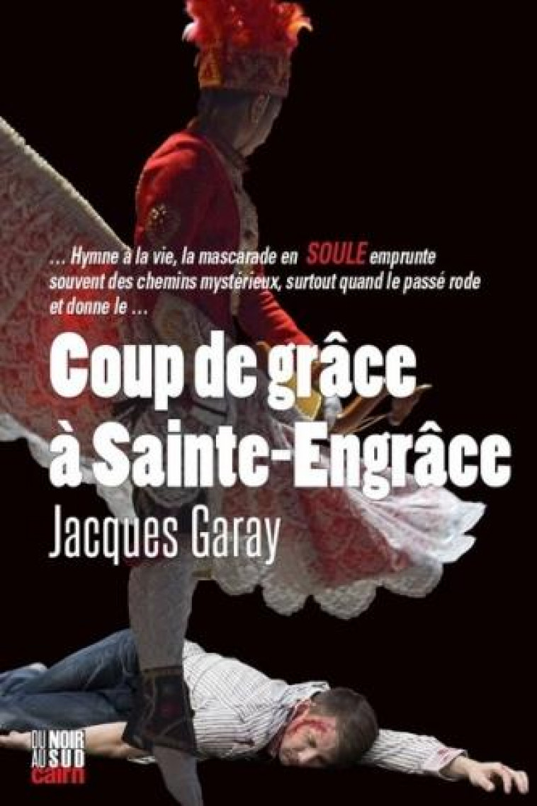 COUP DE GRACE A SAINTE-ENGRACE - GARAY JACQUES - CAIRN