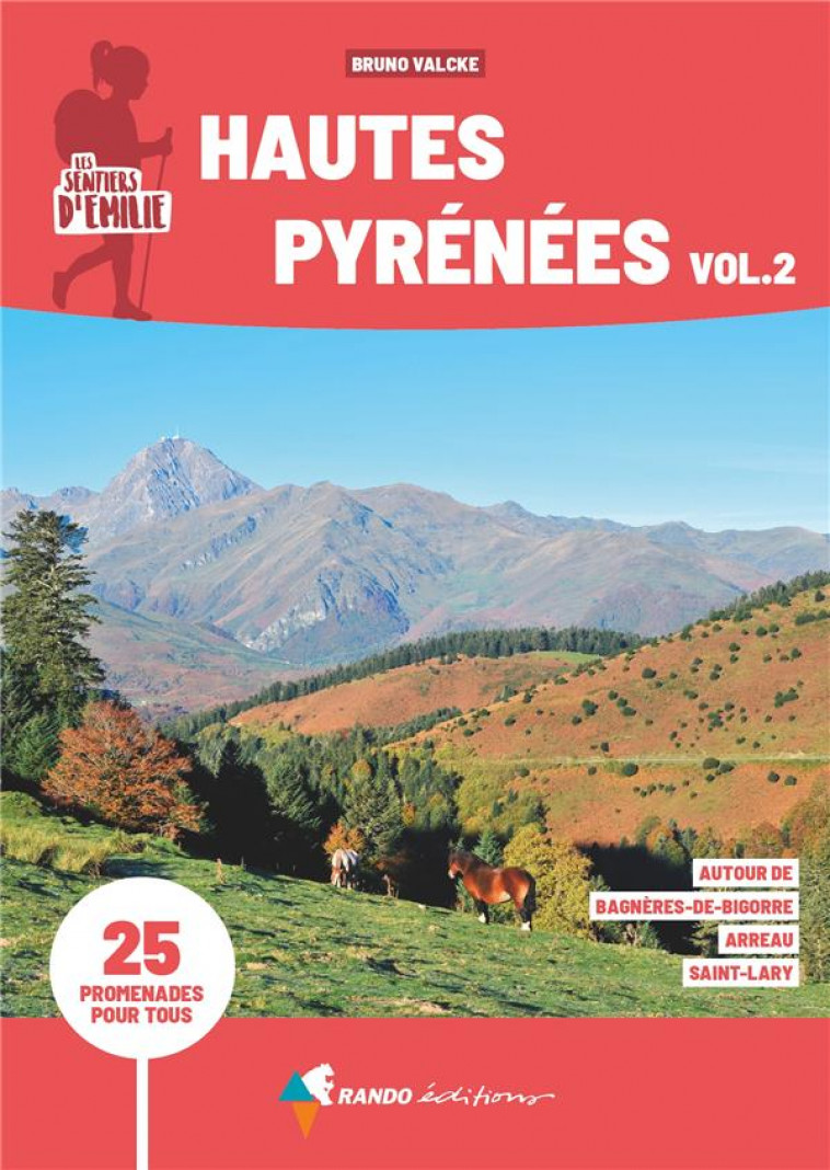 LES SENTIERS D-EMILIE HAUTES-PYRENEES VOL.2 (3E ED) - AUTOUR DE BAGNERES-DE-BIGORRE, ARREAU, SAINT-L - VALCKE BRUNO - GLENAT