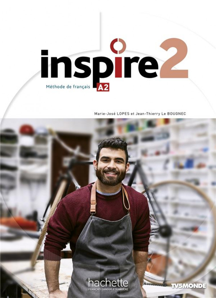 INSPIRE 2 : LIVRE DE L-ELEVE + AUDIO/VIDEO + PARCOURS DIGITAL - METHODE DE FLE - LE BOUGNEC/LOPES - HACHETTE