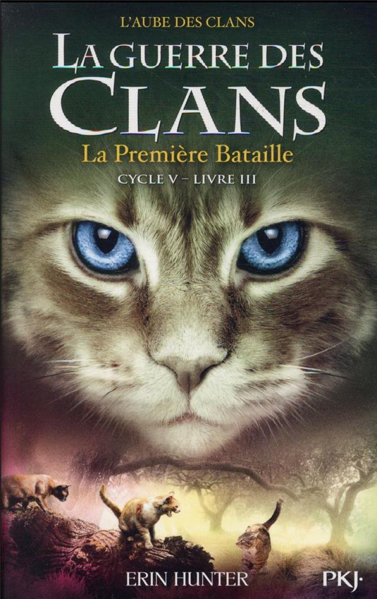 LA GUERRE DES CLANS - CYCLE V L-AUBE DES CLANS - TOME 3 LA PREMIERE BATAILLE - VOL03 - HUNTER ERIN - POCKET