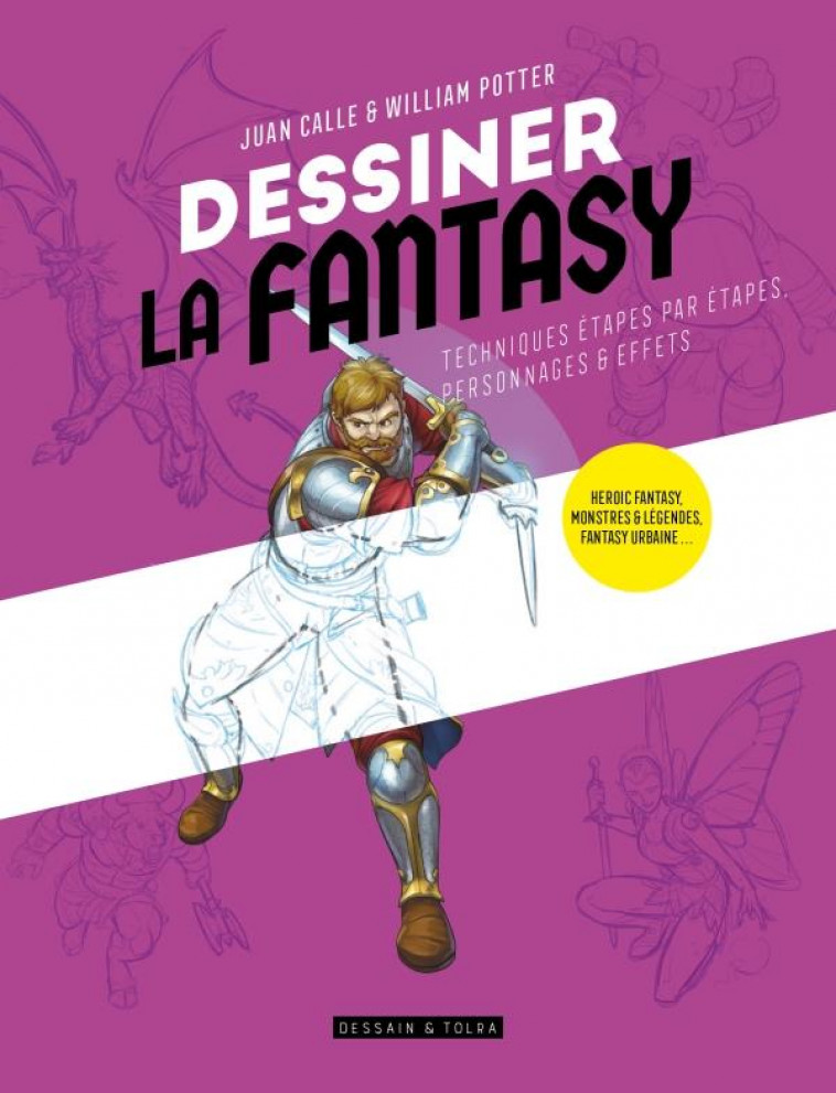 DESSINER LA FANTASY - HEROIC FANTASY, MONSTRES & LEGENDES, FANTASY URBAINE... - CALLE/POTTER - PU SEPTENTRION