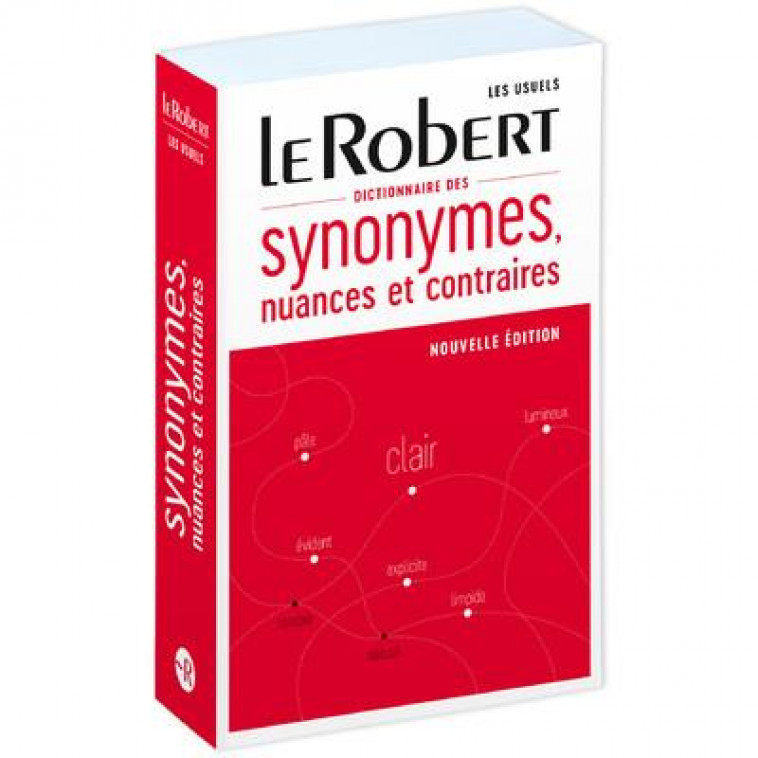 DICTIONNAIRE DES SYNONYMES, NUANCES ET CONTRAIRES - RELIE - COLLECTIF - LE ROBERT