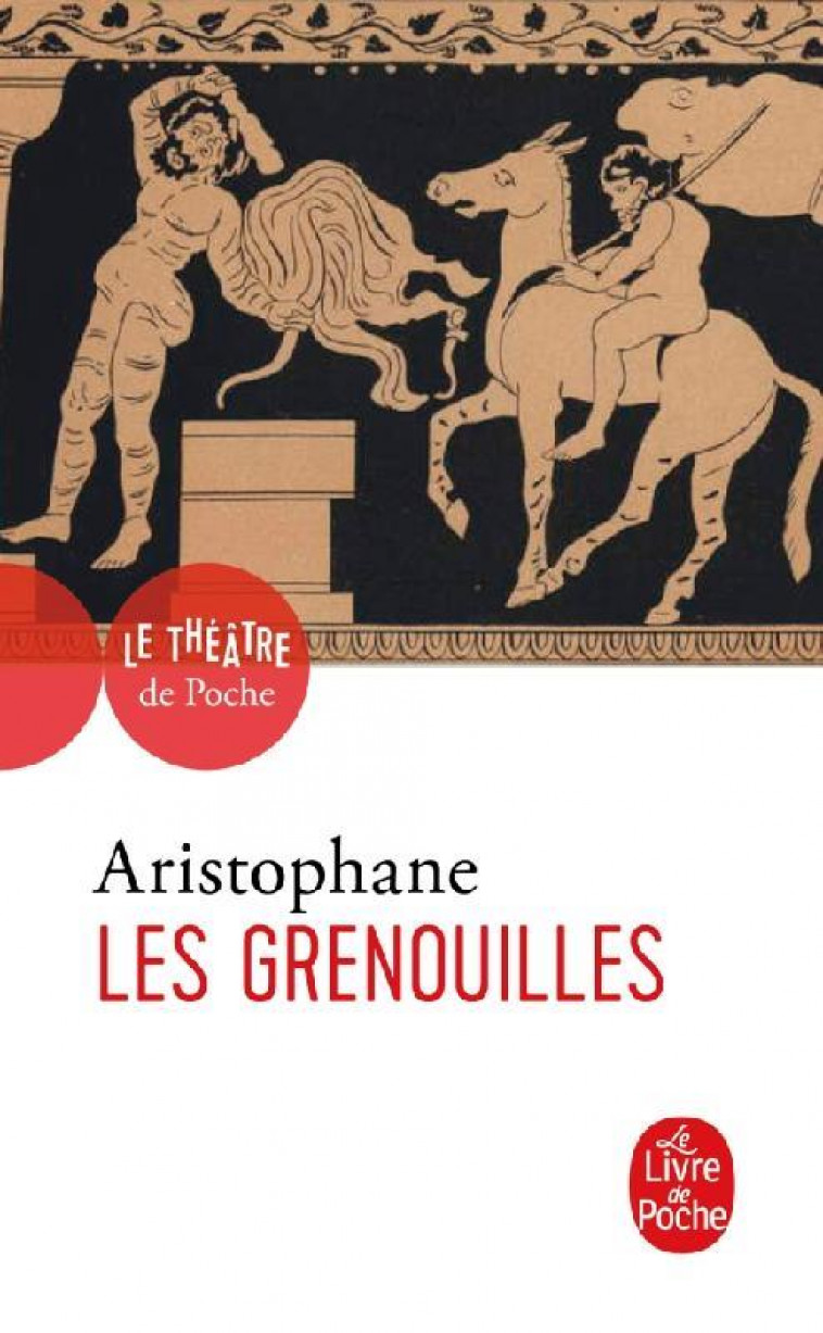 LES GRENOUILLES - ARISTOPHANE - LGF/Livre de Poche