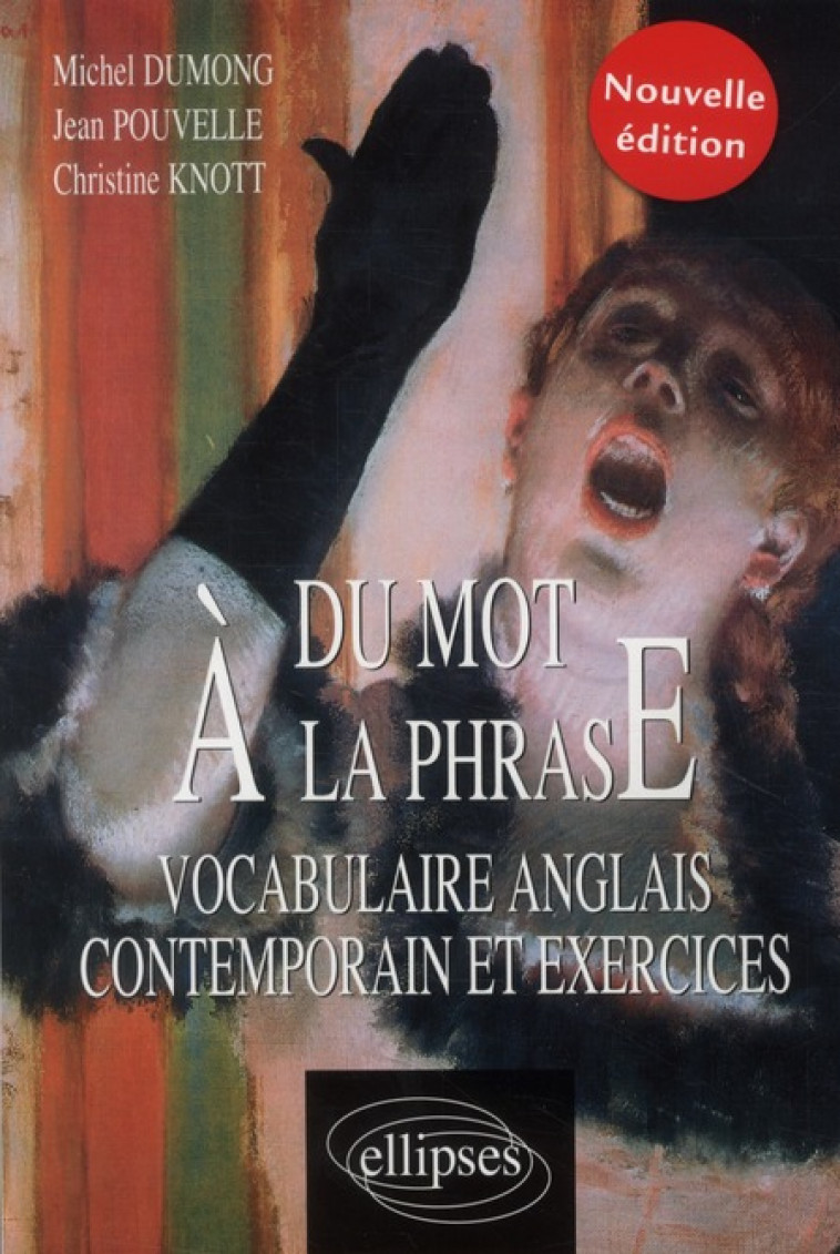 MOT A LA PHRASE (DU) - VOCABULAIRE ANGLAIS CONTEMPORAIN NOUVELLE EDITION - DUMONG/POUVELLE - ELLIPSES MARKET